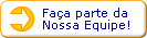 Fa&ccedil;a parte da Nossa Equipe!